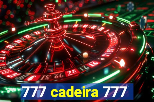 777 cadeira 777